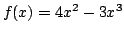 $ f(x) = 4x^2 - 3x^3$