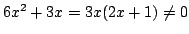 $ 6x^2 + 3x = 3x(2x + 1) \neq 0$