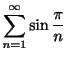 $\displaystyle \sum_{n=1}^{\infty}\sin{\frac{\pi}{n}} $