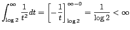$\displaystyle \int_{\log{2}}^{\infty}\frac{1}{t^{2}}dt = \left[-\frac{1}{t}\right ]_{\log{2}}^{\infty-0} = \frac{1}{\log{2}} < \infty$