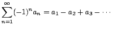 $\displaystyle \sum_{n=1}^{\infty}(-1)^{n}a_{n} = a_{1} - a_{2} + a_{3} -\cdots $