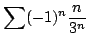 $ \displaystyle{\sum (-1)^{n} \frac{n}{3^{n}}}$