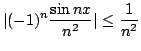 $ \displaystyle{\vert(-1)^n \frac{\sin{nx}}{n^2}\vert \leq \frac{1}{n^2}}$