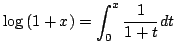 $\displaystyle \log{(1+x)} = \int_{0}^{x}\frac{1}{1+t} dt $