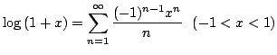 $\displaystyle \log{(1+x)} = \sum_{n=1}^{\infty} \frac{(-1)^{n-1} x^{n}}{n}   (-1 < x < 1) $