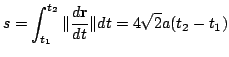 $\displaystyle s = \int_{t_{1}}^{t_{2}} \Vert \frac{d {\bf r}}{dt}\Vert dt = 4\sqrt{2} a (t_{2} - t_{1}) $