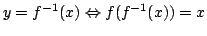 $\displaystyle y = f^{-1}(x) \Leftrightarrow f(f^{-1}(x)) = x $