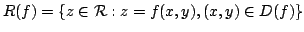 $\displaystyle R(f) = \{z \in {\mathcal R} : z = f(x,y), (x,y) \in D(f) \} $