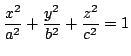 $ \displaystyle{\frac{x^{2}}{a^{2}} + \frac{y^{2}}{b^{2}} + \frac{z^{2}}{c^{2}} = 1}$