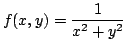 $ \displaystyle{f(x,y) = \frac{1}{x^{2} + y^{2}}}$