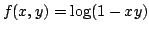 $ \displaystyle{f(x,y) = \log(1-xy)}$
