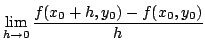 $\displaystyle \lim_{h \rightarrow 0}\frac{f(x_{0}+h,y_{0}) - f(x_{0},y_{0})}{h} $