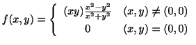 $ \displaystyle{f(x,y) = \left\{\begin{array}{cl}
(xy)\frac{x^2 - y^2}{x^2+y^2} & (x,y) \neq (0,0)\\
0 & (x,y) = (0,0)
\end{array}\right. }$
