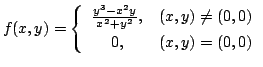 $ \displaystyle{f(x,y) = \left\{\begin{array}{cl}
\frac{y^3 - x^2 y}{x^2 + y^2}, & (x,y) \neq (0,0)\\
0, & (x,y) = (0,0)
\end{array}\right.}$