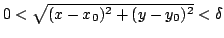 $ 0 < \sqrt{(x - x_{0})^2 + (y - y_{0})^2} < \delta$