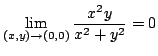 $\displaystyle \lim_{(x,y) \rightarrow (0,0)}\frac{x^{2}y}{x^2 + y^2} = 0$