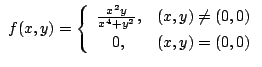 $ \displaystyle{ f(x,y) = \left\{\begin{array}{cl}
\frac{x^2y}{x^4+y^2}, & (x,y) \neq (0,0)\\
0, & (x,y) = (0,0)
\end{array}\right.}$