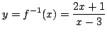 $ \displaystyle{y = f^{-1}(x) = \frac{2x + 1}{x - 3}}$
