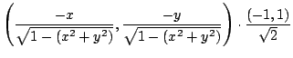 $\displaystyle \left(\frac{-x}{\sqrt{1 - (x^{2} + y^{2})}}, \frac{-y}{\sqrt{1 - (x^{2} + y^{2})}}\right) \cdot \frac{(-1,1)}{\sqrt{2}}$