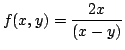 $ \displaystyle{f(x,y) = \frac{2x}{(x - y)}}$