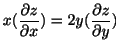 $ \displaystyle{x(\frac{\partial z}{\partial x}) = 2y(\frac{\partial z}{\partial y})}$
