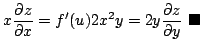 $\displaystyle x\frac{\partial z}{\partial x} = f^{\prime}(u)2x^{2}y = 2y\frac{\partial z}{\partial y}
\ensuremath{ \blacksquare}$