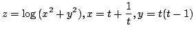 $ \displaystyle{z = \log{(x^2 + y^2)}, x = t + \frac{1}{t}, y = t(t-1)}$