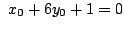 $\displaystyle  x_{0} + 6y_{0} + 1 = 0 $