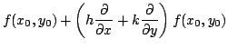$\displaystyle f(x_{0},y_{0}) + \left(h \frac{\partial}{\partial x} + k \frac{\partial}{\partial y} \right)f(x_{0},y_{0})$
