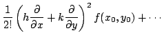 $\displaystyle \frac{1}{2!} \left(h \frac{\partial}{\partial x} + k \frac{\partial}{\partial y} \right)^2 f(x_{0},y_{0}) + \cdots$