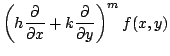 $\displaystyle \left (h \frac{\partial}{\partial x} + k \frac{\partial}{\partial y} \right )^{m}f(x,y)$