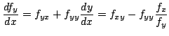 $\displaystyle \frac{df_{y}}{dx} = f_{yx} + f_{yy}\frac{dy}{dx} = f_{xy} - f_{yy}\frac{f_{x}}{f_{y}} $