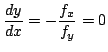 $\displaystyle \frac{dy}{dx} = -\frac{f_{x}}{f_{y}} = 0 $