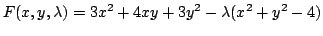 $\displaystyle F(x,y,\lambda) = 3x^2 + 4xy + 3y^2 - \lambda(x^2 + y^2 - 4 ) $
