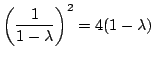 $\displaystyle \left(\frac{1}{1 - \lambda}\right)^2 = 4(1 - \lambda) $