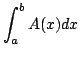 $\displaystyle \int_{a}^{b}A(x)dx $