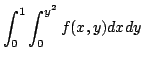 $ \displaystyle{\int_{0}^{1}\int_{0}^{y^{2}}f(x,y)dxdy}$