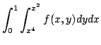 $ \displaystyle{\int_{0}^{1}\int_{x^4}^{x^2}f(x,y)dydx}$
