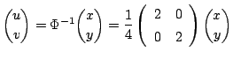 $\displaystyle \binom{u}{v} = \Phi^{-1}\binom{x}{y} = \frac{1}{4}\left(\begin{array}{cc}
2 & 0\\
0 & 2
\end{array}\right)\binom{x}{y} $