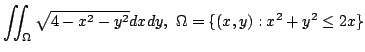 $ \displaystyle{\iint_{\Omega}\sqrt{4 - x^{2} - y^{2}}dxdy,  \Omega = \{(x,y) : x^{2} + y^{2} \leq 2x \}}$