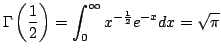$ \displaystyle{\Gamma\left(\frac{1}{2}\right) = \int_{0}^{\infty} x^{-\frac{1}{2}}e^{-x} dx = \sqrt{\pi}}$
