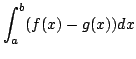 $\displaystyle \int_{a}^{b}(f(x) - g(x))dx $