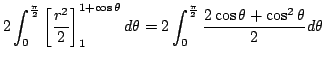 $\displaystyle 2\int_{0}^{\frac{\pi}{2}} \left[\frac{r^2}{2}\right ]_{1}^{1+\cos...
...ta = 2\int_{0}^{\frac{\pi}{2}}\frac{2\cos{\theta} + \cos^{2}{\theta}}{2}d\theta$