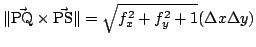 $\displaystyle \Vert\vec{{\rm PQ}}\times \vec{{\rm PS}}\Vert = \sqrt{f_{x}^{2} + f_{y}^{2} + 1}(\Delta x \Delta y)$