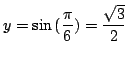 $ \displaystyle{y = \sin{(\frac{\pi}{6})} = \frac{\sqrt{3}}{2}}$