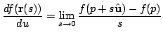 $\displaystyle \frac{{df({\bf r}(s))}}{du} = \lim_{s\to 0}\frac{f(p+s\hat{\bf u})-f(p)}{s} $