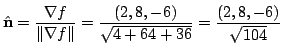 $\displaystyle \hat{\bf n} = \frac{\nabla f}{\Vert\nabla f\Vert} = \frac{(2,8,-6)}{\sqrt{4+64 +36}} = \frac{(2,8,-6)}{\sqrt{104}} $