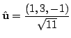$ \displaystyle{\hat{\bf u} = \frac{(1,3,-1)}{\sqrt{11}}}$