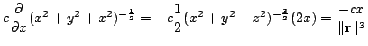 $\displaystyle c\frac{\partial}{\partial x}(x^{2}+y^{2}+x^{2})^{-\frac{1}{2}} = ...
...1}{2}(x^{2}+y^{2}+z^{2})^{-\frac{3}{2}}(2x) = \frac{-cx}{\Vert{\bf r}\Vert^{3}}$