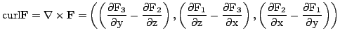 $\displaystyle \rm {curl} {\bf F} = \nabla \times {\bf F} = \left(\left(\frac{\p...
...{\partial F_{2}}{\partial x} - \frac{\partial F_{1}}{\partial y}\right)\right) $